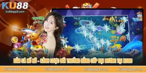Bắn Cá Nổ Hũ