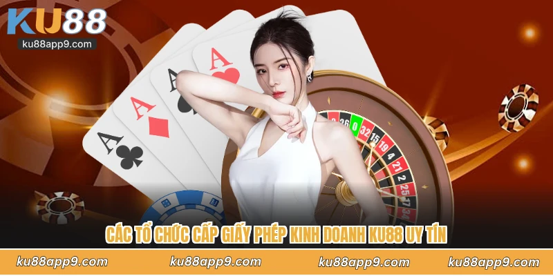 Giấy Phép Kinh Doanh Ku88 - Minh Chứng Uy Tín Pháp Lý Vững Chắc 2 Các Tổ Chức Cấp Giấy Phép Kinh Doanh Ku88 Uy Tín