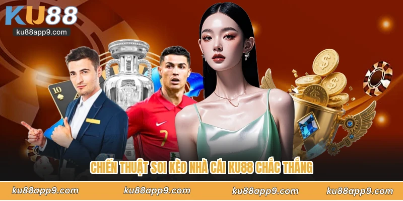 Kèo Nhà Cái Ku88 - Bảng Tỷ Lệ Cược Bóng Đá Trực Tuyến Uy Tín 4 Chiến Thuật Soi Kèo Nhà Cái Ku88 Chắc Thắng