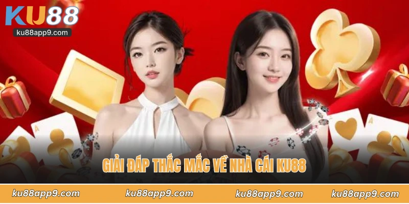Giải Đáp Thắc Mắc Về Nhà Cái Ku88