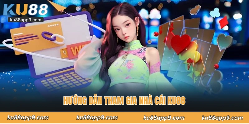 Hướng Dẫn Tham Gia Nhà Cái Ku88
