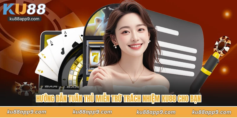 Hướng Dẫn Tuân Thủ Miễn Trừ Trách Nhiệm Ku88 Cho Bạn