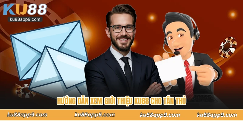 Hướng Dẫn Xem Giới Thiệu Ku88 Cho Tân Thủ