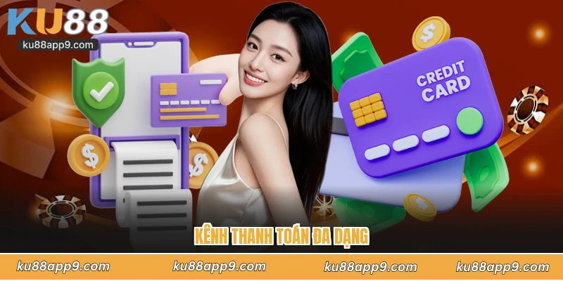 Nạp Tiền Ku88 - Hướng Dẫn Các Phương Thức Giao Dịch Siêu Tốc 1 Kênh Thanh Toán Đa Dạng