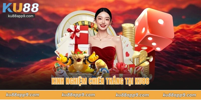 Kinh Nghiệm Chiến Thắng Tại Ku88