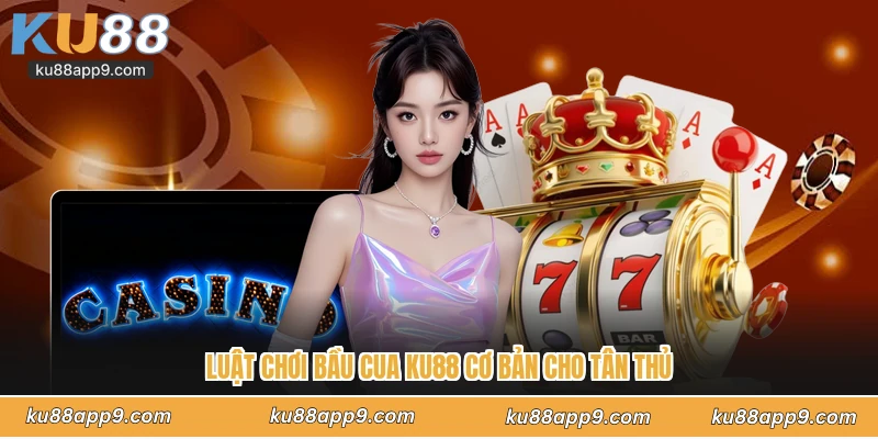 Bầu Cua Ku88 - Đỉnh Cao Cá Cược Trực Tuyến Đổi Thưởng Lớn 3 Luật Chơi Bầu Cua Ku88 Cơ Bản Cho Tân Thủ