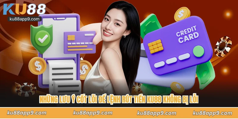 Rút Tiền Ku88 - Hướng Dẫn Các Bước Quy Đổi Thưởng Siêu Tốc 3 Những Lưu Ý Cốt Lõi Để Lệnh Rút Tiền Ku88 Không Bị Lỗi
