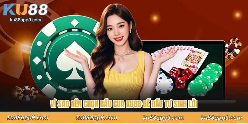 Bầu Cua Ku88 - Đỉnh Cao Cá Cược Trực Tuyến Đổi Thưởng Lớn 4 Vì Sao Nên Chọn Bầu Cua Ku88 Để Đầu Tư Sinh Lời