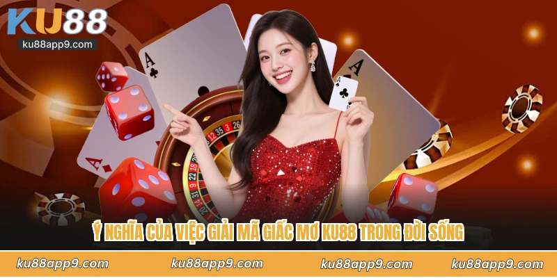 Giải Mã Giấc Mơ - Bí Ẩn Tâm Linh Phát Tài Tại Nhà Cái Ku88 2 Ý Nghĩa Của Việc Giải Mã Giấc Mơ Ku88 Trong Đời Sống